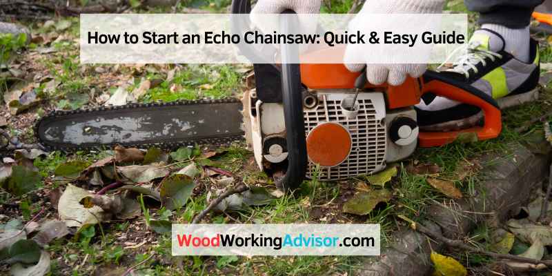 How to Start an Echo Chainsaw