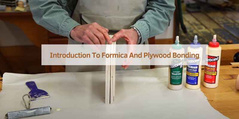 Introduction To Formica And Plywood Bonding