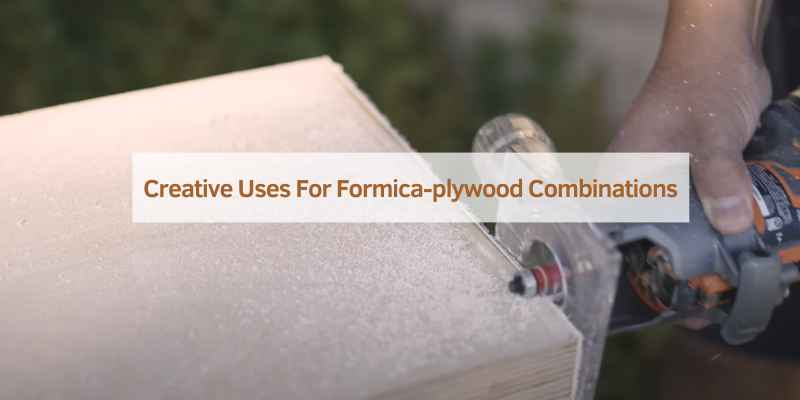 Creative Uses For Formica-plywood Combinations