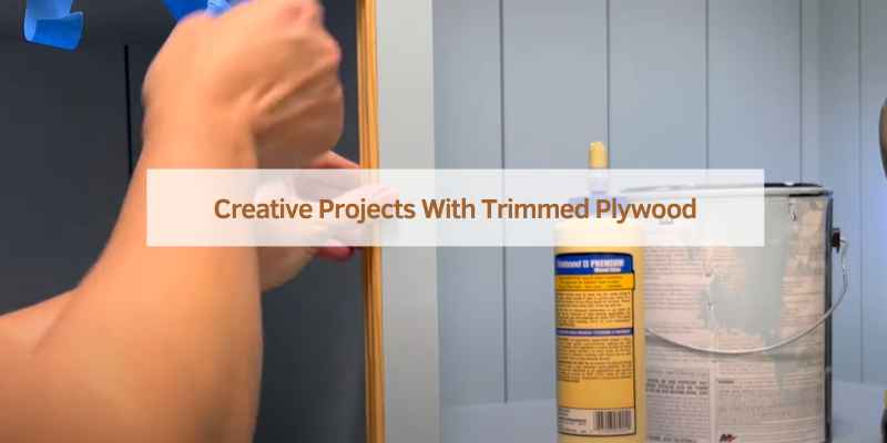 Creative Projects With Trimmed Plywood