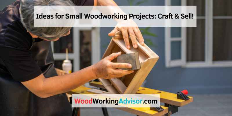 Ideas for Small Woodworking Projects