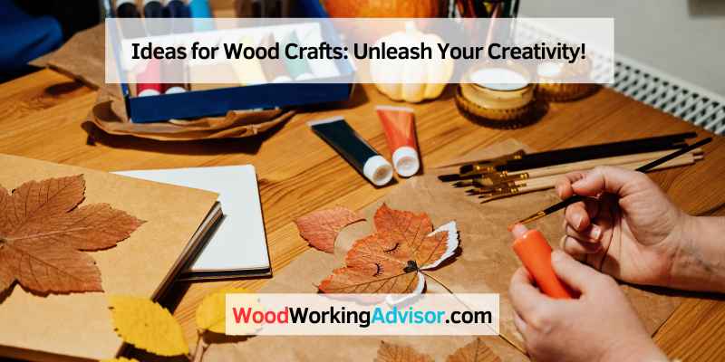 Ideas for Wood Crafts