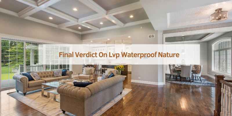 Final Verdict On Lvp Waterproof Nature