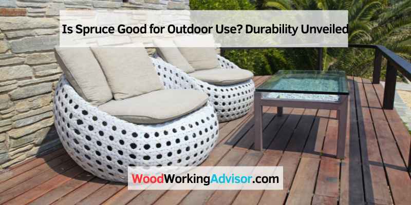 Is Spruce Good for Outdoor Use