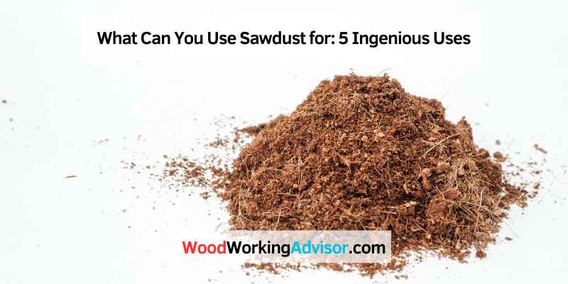 What Can You Use Sawdust for