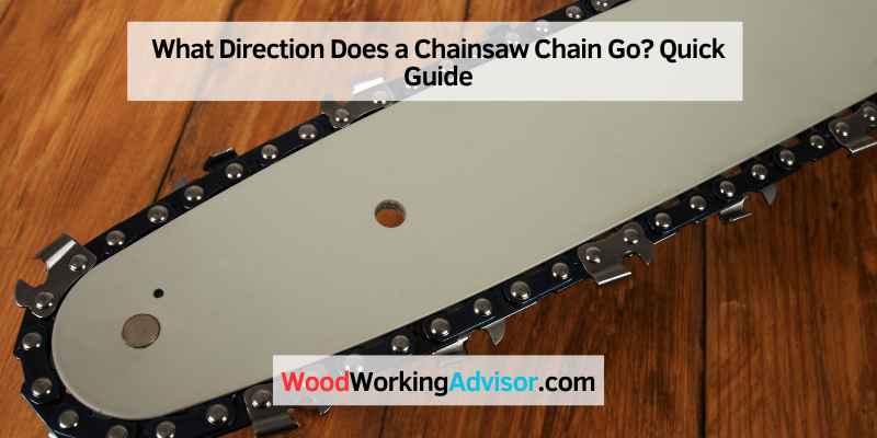 What Direction Does a Chainsaw Chain Go