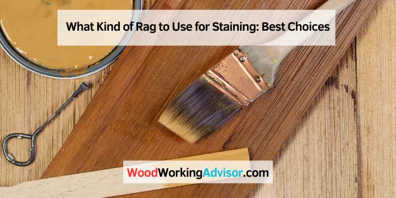 What Kind of Rag to Use for Staining