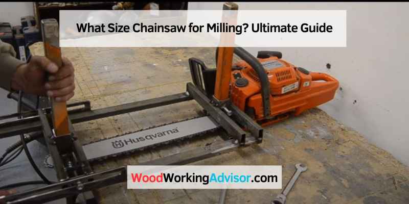 What Size Chainsaw for Milling