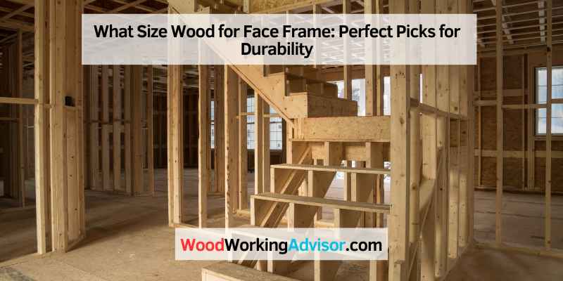 What Size Wood for Face Frame