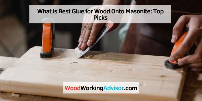 What is Best Glue for Wood Onto Masonite