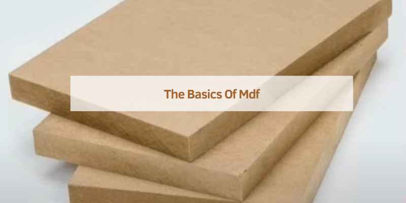 The Basics Of Mdf