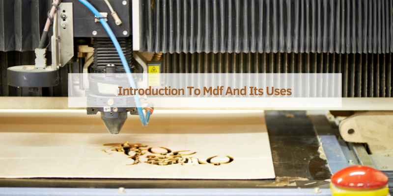 Introduction To Mdf And Its Uses