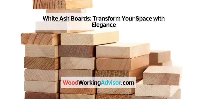 White Ash Boards