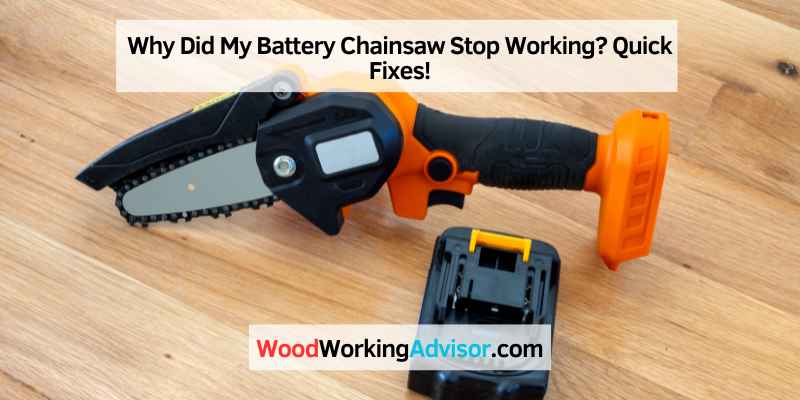 Why Did My Battery Chainsaw Stop Working