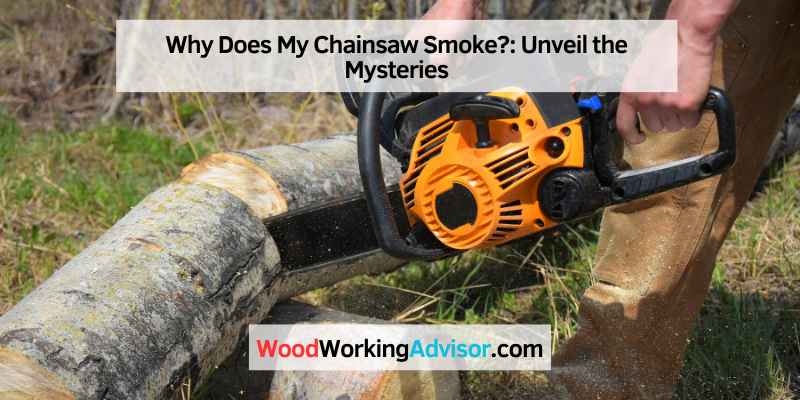 Why Does My Chainsaw Smoke