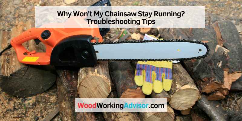 Why Won't My Chainsaw Stay Running