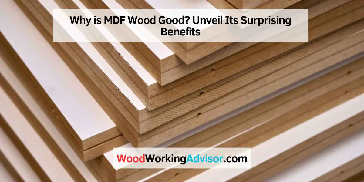 Why is MDF Wood Good