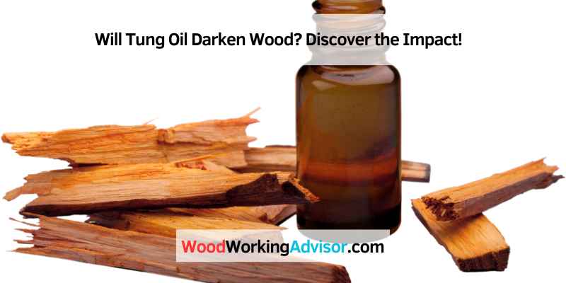 Will Tung Oil Darken Wood