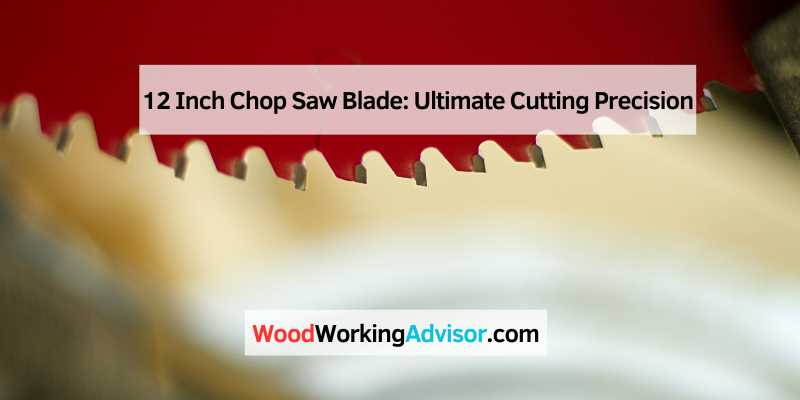 12 Inch Chop Saw Blade