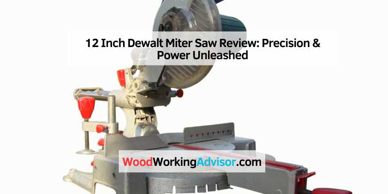 12 Inch Dewalt Miter Saw Review