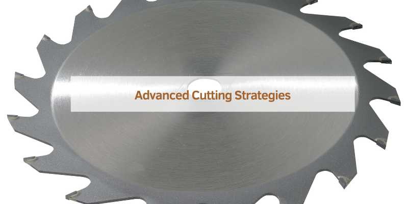 Advanced Cutting Strategies