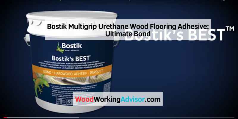 Bostik Multigrip Urethane Wood Flooring Adhesive