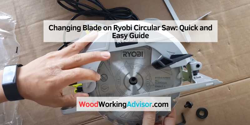 Changing Blade on Ryobi Circular Saw