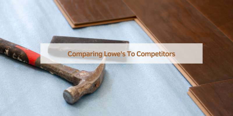 Comparing Lowe's To Competitors