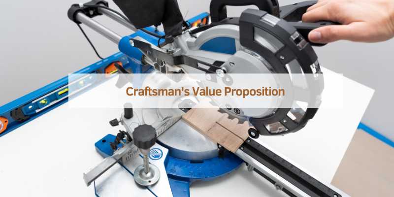 Craftsman's Value Proposition