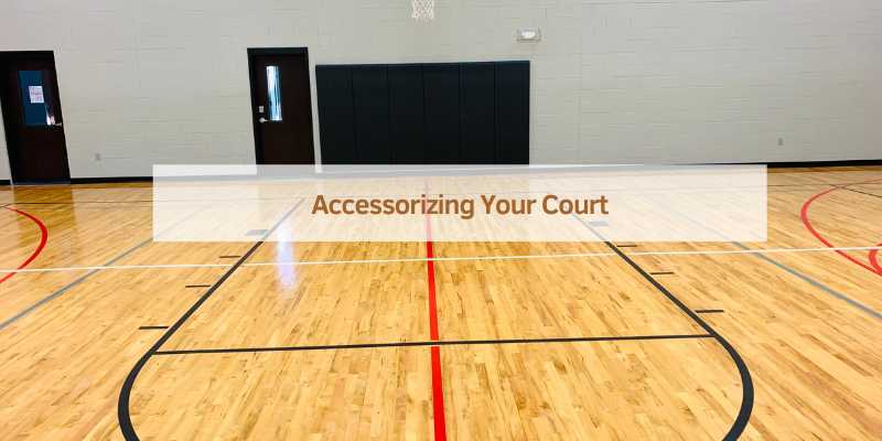 Accessorizing Your Court