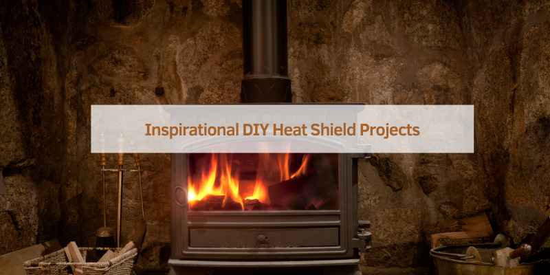 Inspirational DIY Heat Shield Projects