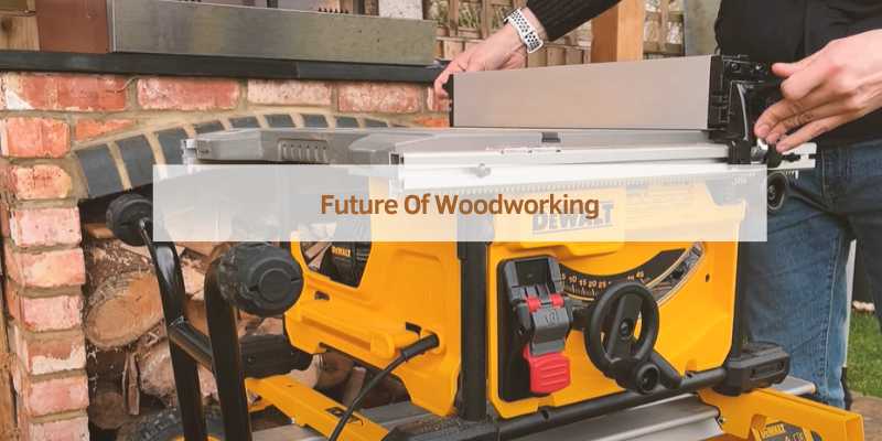 Future Of Woodworking