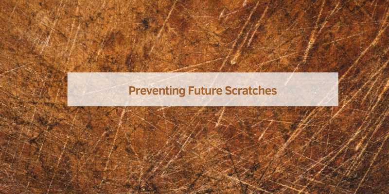Preventing Future Scratches
