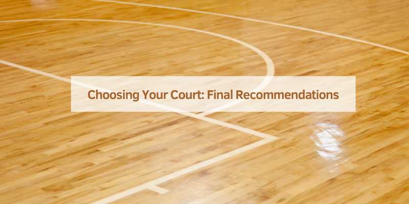 Choosing Your Court: Final Recommendations
