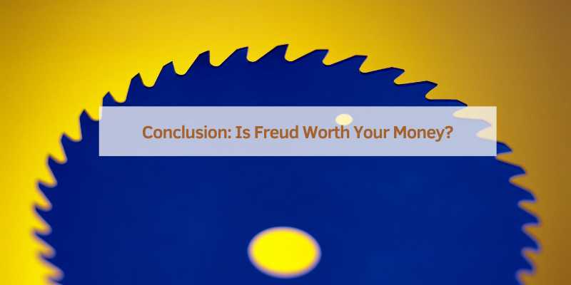 Conclusion: Is Freud Worth Your Money?