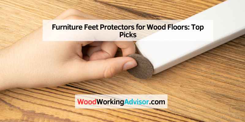 Furniture Feet Protectors for Wood Floors