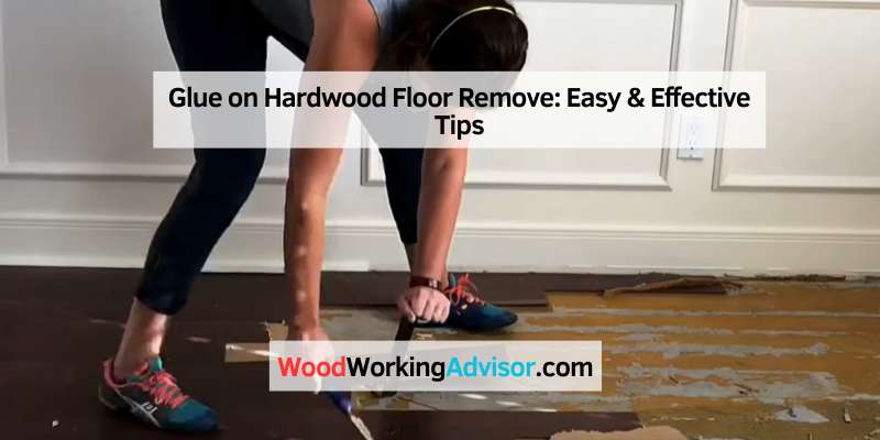 Glue on Hardwood Floor Remove