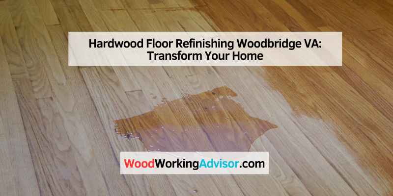 Hardwood Floor Refinishing Woodbridge VA