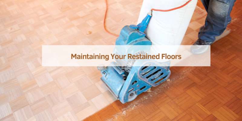 Maintaining Your Restained Floors