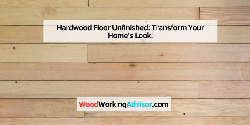 Hardwood Floor Unfinished