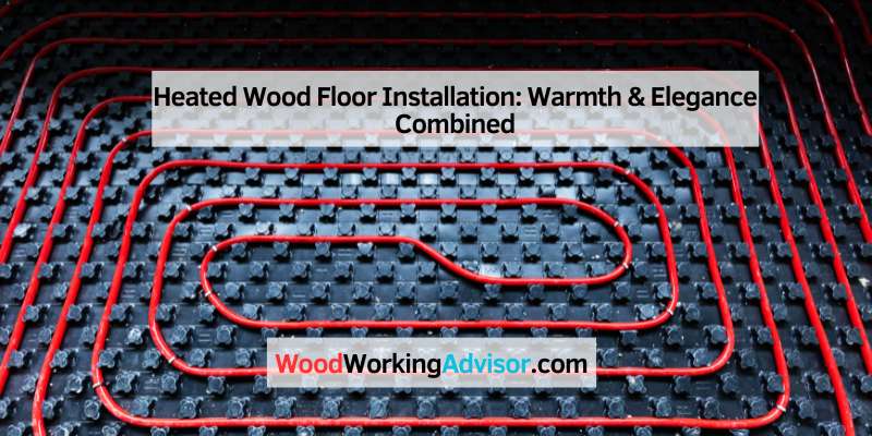 Heated Wood Floor Installation