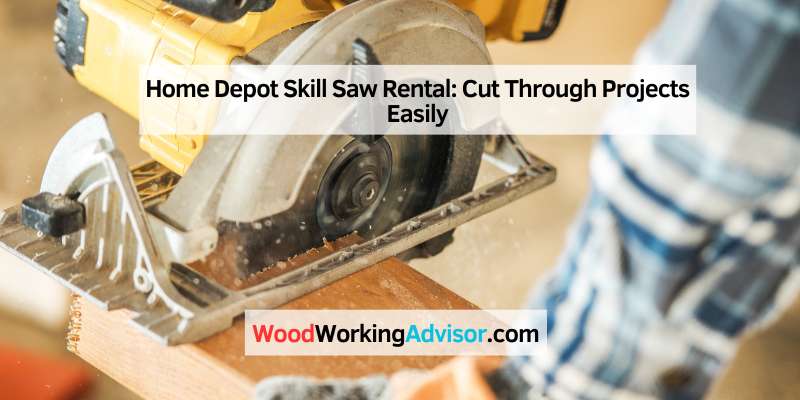 Home Depot Skill Saw Rental