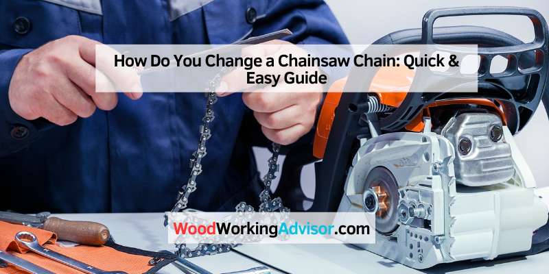 How Do You Change a Chainsaw Chain