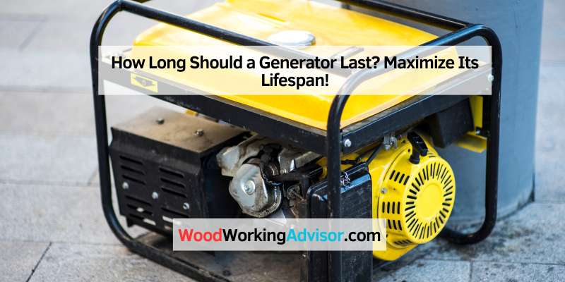 How Long Should a Generator Last