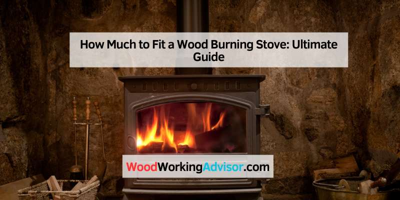 How Much to Fit a Wood Burning Stove