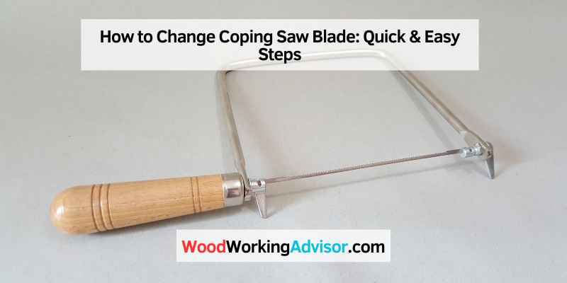 How to Change Coping Saw Blade