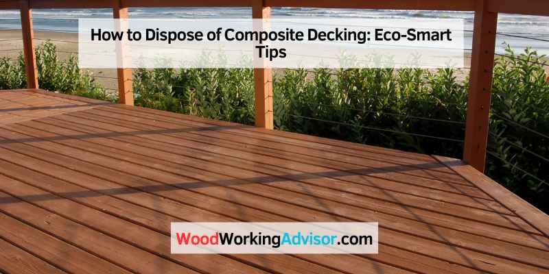 How to Dispose of Composite Decking