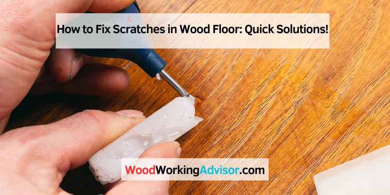 How to Fix Scratches in Wood Floor