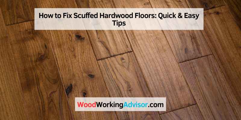 How To Fix Scuffed Hardwood Floors