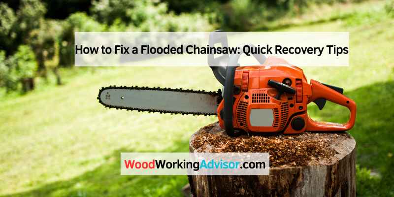 How to Fix a Flooded Chainsaw